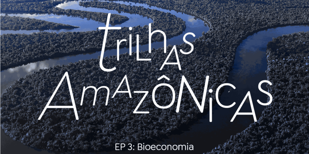 trilhas-amazonicas:-bioeconomia-une-desenvolvimento-e-sustentabilidade