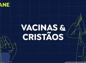 nao-se-engane-#01:-desmentimos-fakes-sobre-vacinas-e-ameaca-a-cristaos